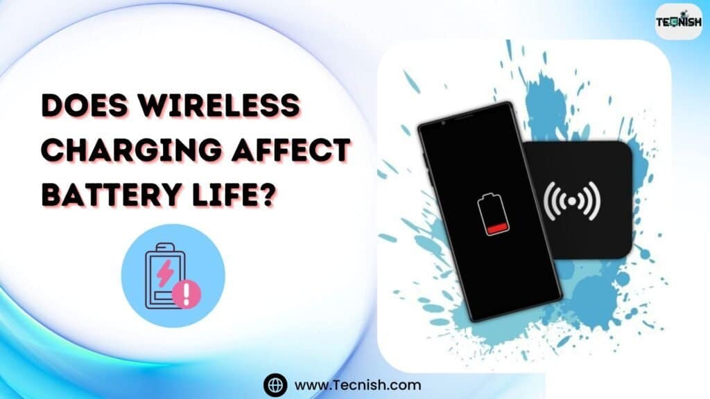 Does Wireless Charging Affect Battery Life?