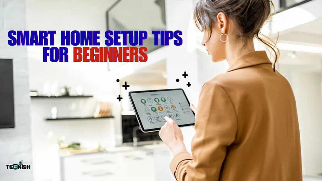 Smart Home Setup Tips for Beginners