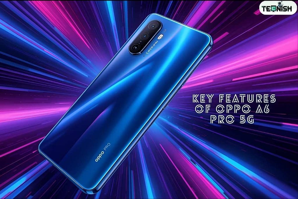Key Features of Oppo A6 Pro 5G