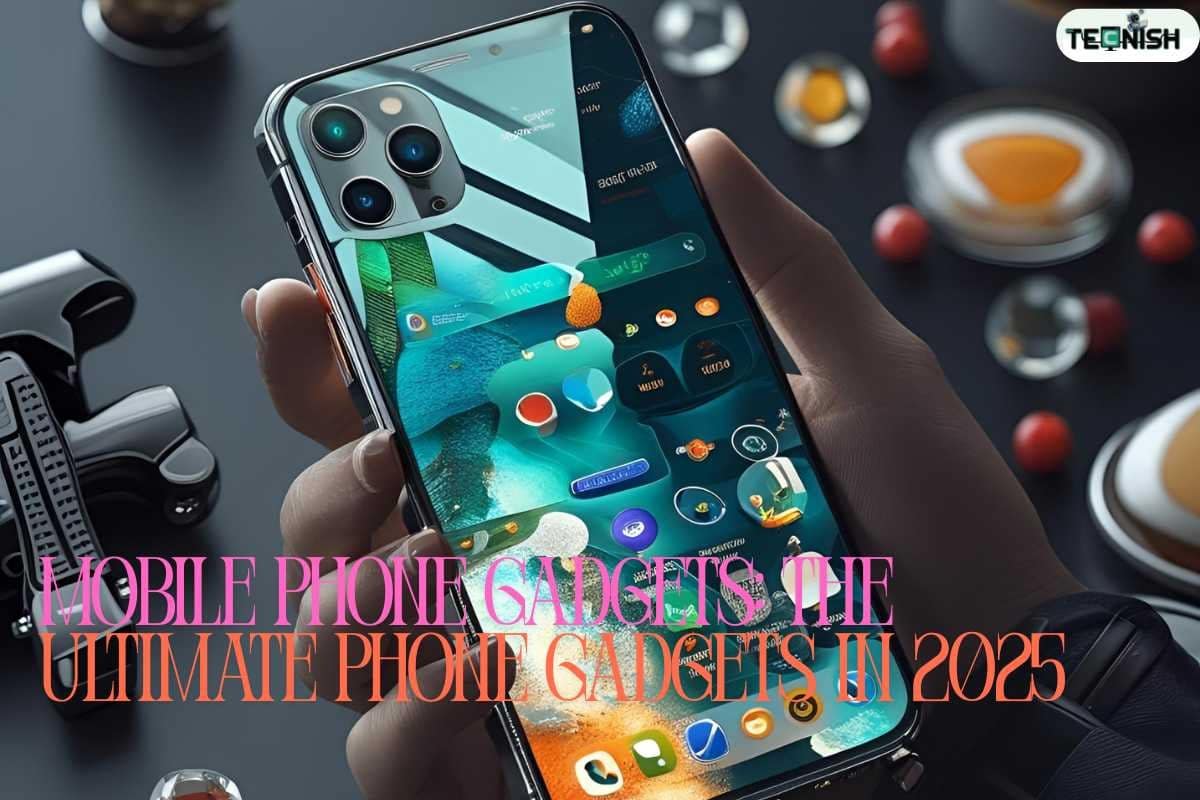 Top 9 Mobile Phone Gadgets The Ultimate Phone Gadgets in 2025