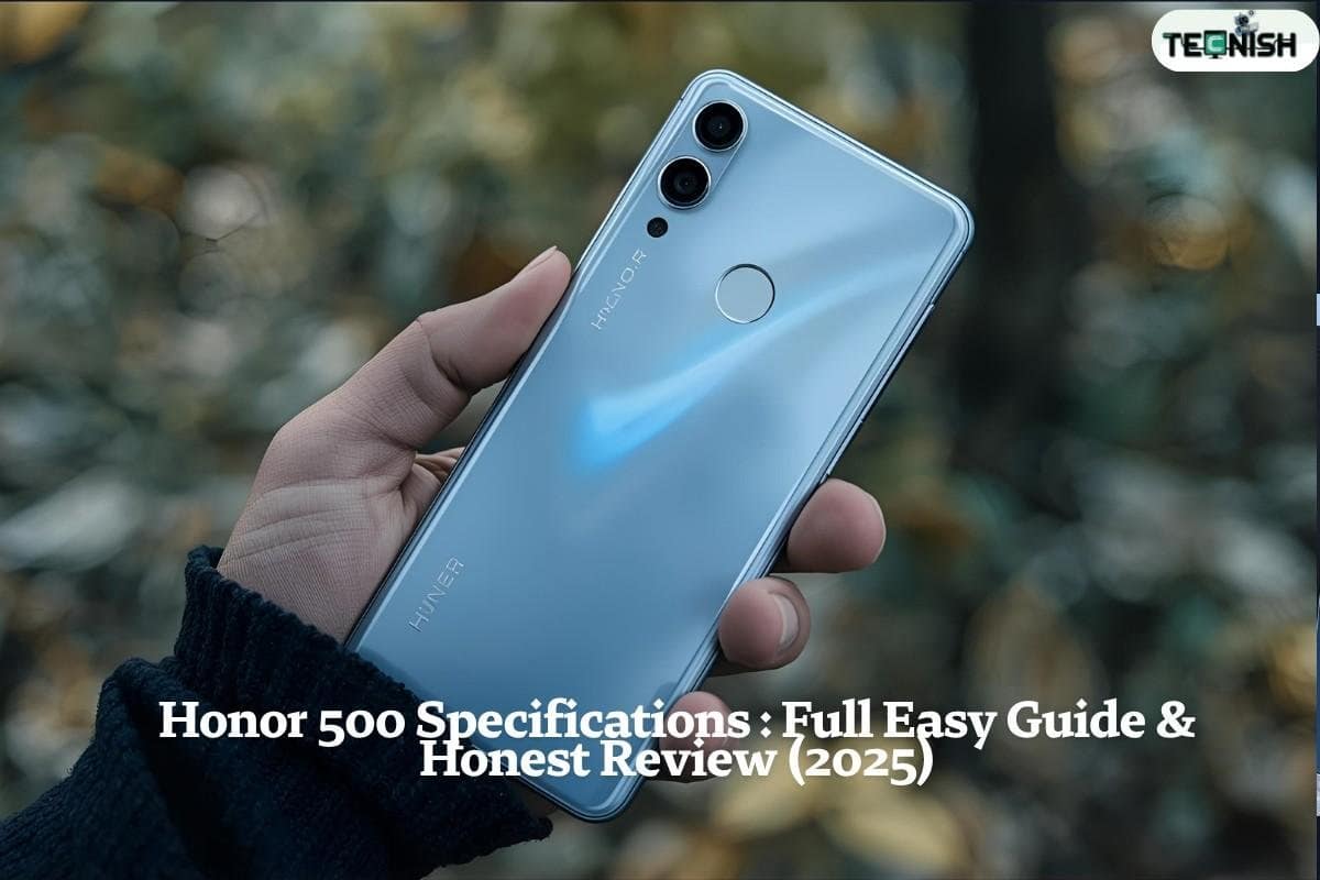 Honor 500 Specifications Full Easy Guide & Honest Review (2025)
